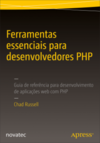 Ferramentas essenciais para desenvolvedores PHP: Guia de referência para desenvolvimento de aplicações web com PHP