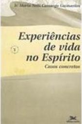 Experiências de Vida no Espírito: Casos Concretos