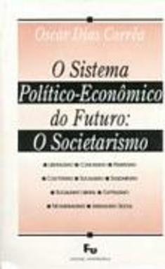 Sistema Politico-Economico do Futuro: o Societarismo