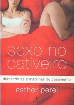 Sexo no Cativeiro: Driblando as Armadilhas do Casamento