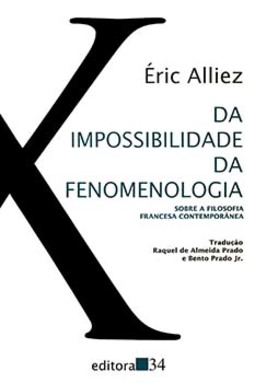 Da impossibilidade da fenomenologia: sobre a filosofia francesa contemporânea