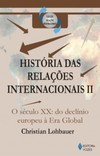 História das relações internacionais: o século XX: do declínio europeu à Era Global