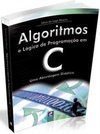 Algoritmos e lógica de programação em C: uma abordagem didática