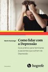 Como lidar com a depressão: Guia prático para familiares e pacientes que sofrem de depressão