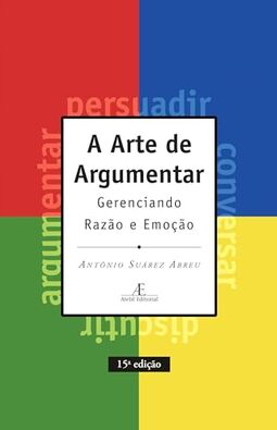 A Arte de Argumentar: Gerenciando Razão e Emoção