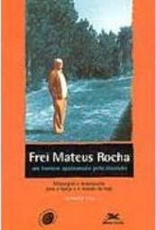 Frei Mateus Rocha: um Homem Apaixonado Pelo Absoluto