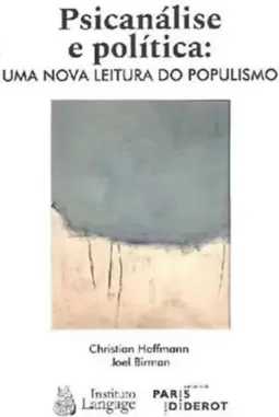 Psicanalise e Politica - Uma Nova Leitura do Populismo