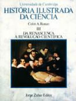 História Ilustrada da Ciência: da Renascença à Revolução Científica