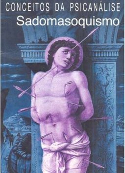 Conceitos da Psicanalise - Sadomasoquismo