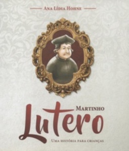 Martinho Lutero (Uma História Para Crianças)
