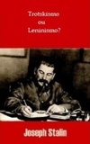 Trotskismo ou Leninismo?