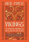 Vikings: A história definitiva dos povos do norte