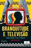 Branquitude e televisão: a nova África (?) na tv pública