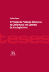 O princípio da proibição do excesso na conformação e no controlo de atos legislativos