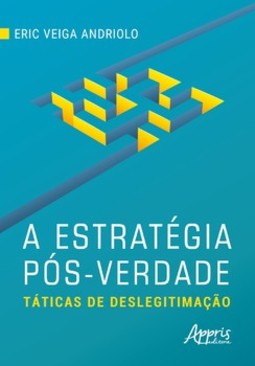 A estratégia pós-verdade: táticas de deslegitimação