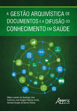 A gestão arquivística de documentos e a difusão do conhecimento em saúde