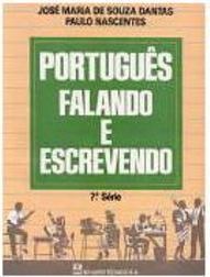 Português: Falando e Escrevendo - 7 série - 1 grau