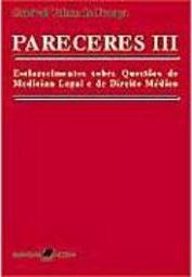 Pareceres III: Esclarecimento Sobre Questões de Medicina Legal e de..