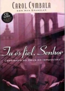 Tu és Fiel, Senhor: Confiando no Deus do Impossível