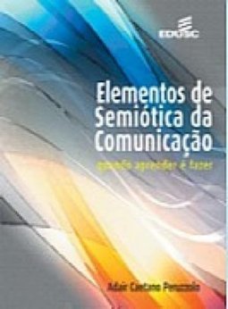 Elementos de Semiótica da Comunicação: Quando Aprender é Fazer