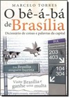 Be-A-Ba De Brasilia, O - Dicionario De Coisas E