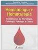 Hematologia e Hemoterapia: Fundamentos de Morfologia, Fisiologia...