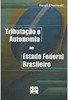 Tributação e Autonomia no Estado Federal Brasileiro