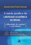 A tutela jurídica da liberdade acadêmica no Brasil: a liberdade de ensinar e seus limites