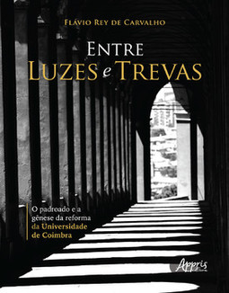 Entre luzes e trevas - o padroado e a gênese da reforma da universidade de coimbra