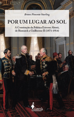 Por um lugar ao sol: a construção da política externa alemã, de Bismarck a Guilherme II (1871-1914)