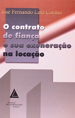 O contrato de fiança e sua exoneração na locação