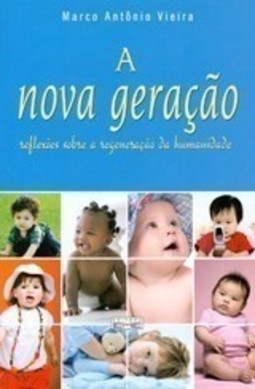 A NOVA GERAÇÃO- Reflexões sobre a regeneração da humanidade