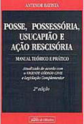 Posse, Possessória, Usucapião e Ação Rescisória