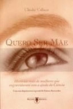 Quero Ser Mãe: Histórias Reais de Mulheres que Engravidaram...
