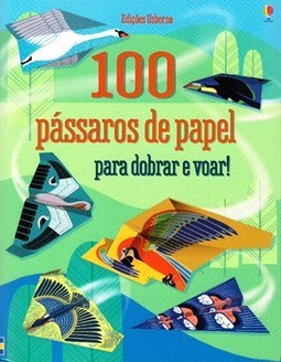 100 PASSAROS DE PAPEL PARA DOBRAR E VOAR!
