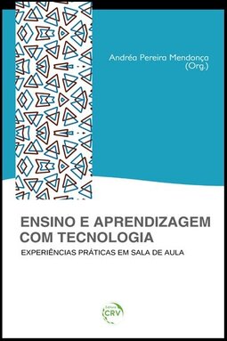 Ensino e aprendizagem com tecnologia: experiências praticas em sala de aula