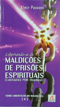 Libertando-se de MALDIÇÕES DE PRISÕES ESPIRITUAIS (CAUSADAS POR TRAUMAS) (Libertação de Maldições #6)