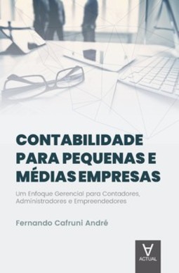Contabilidade para pequenas e médias empresas: um enfoque gerencial para contadores, administradores e empreendedores