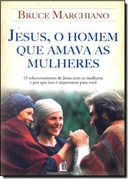 Jesus, o Homem que Amava as Mulheres