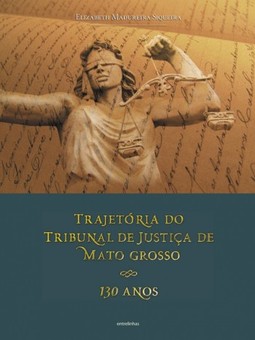 Trajetória do Tribunal de Justiça de Mato Grosso: 130 anos