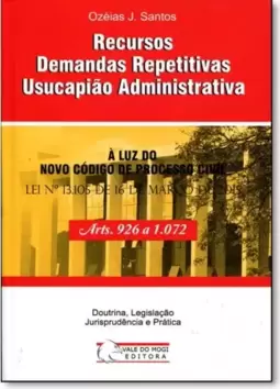 Recursos Demandas Repetitivas Usucapião Administrativa: À Luz do Novo Código de Processo Civil - Lei Nº 13.105 de 16 de
