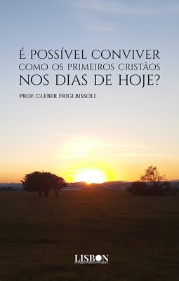 É possível conviver como os primeiros cristãos nos dias de hoje?