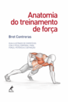Anatomia do treinamento de força: Guia ilustrado de exercícios com o peso corporal para força, potência e definição