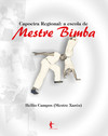 Capoeira regional: a escola de Mestre Bimba