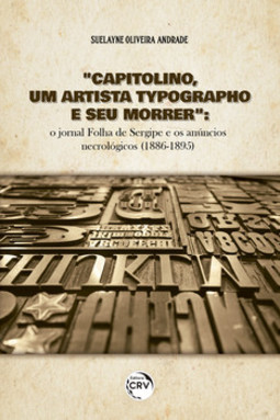“Capitolino, um artista typographo e seu morrer”: o jornal folha de Sergipe e os anúncios necrológicos (1886-1895)