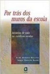 Por Trás dos Muros da Escola: Histórias de Vida no Cotidiano Escolar