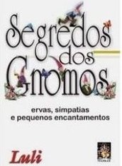 Segredos dos Gnomos: Ervas, Simpatias e Pequenos Encantamentos
