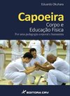 Capoeira: corpo e educação física - Por uma pedagogia corporal e humanista