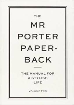 THE MR PORTER PAPERBACK: THE MANUAL FOR ...VOLUME TWO