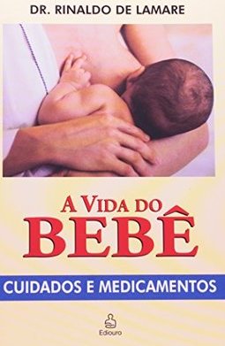A vida do bebê - cuidados e medicamentos
